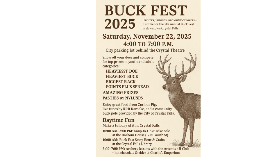 Celebrate Buck Fest 2025 in Crystal Falls, Michigan. Enjoy deer contests, live music, food, and family fun downtown behind the Crystal Theatre.